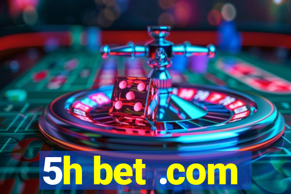 5h bet .com